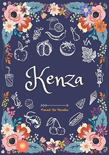Kenza - Carnet de recettes: Cahier de recettes à remplir pour 100 recettes A4 | Prénom personnalisé Kenza | Cadeau d'anniversaire pour femme, maman, sœur ...| Grand format A4 (21 x 29.7 cm)