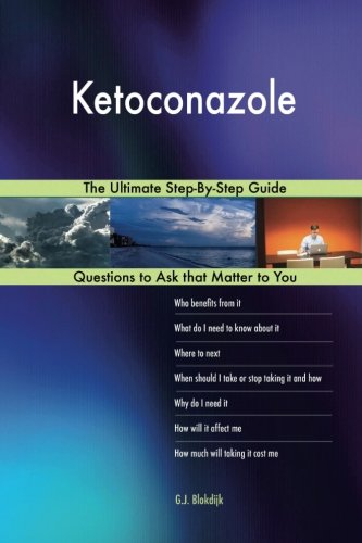 Ketoconazole; The Ultimate Step-By-Step Guide