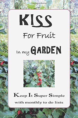 Kiss for fruit in my garden: Keep it super simple with monthly to do lists (Kiss in my garden)
