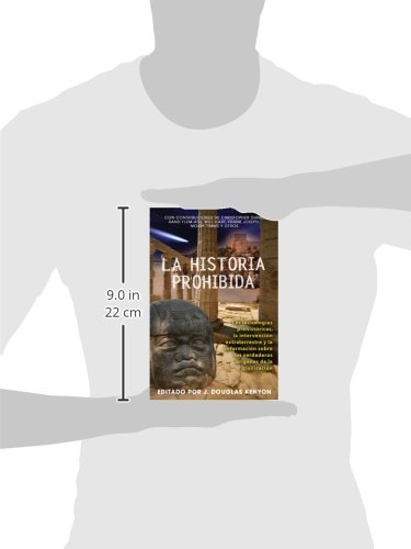 La Historia Prohibida: Las Tecnologías Prehistóricas, La Intervención Extraterrestre Y La Información Sobre Los Verdaderos Orígenes de la Civ = ... Los Verdaderos Orígenes de la Civilización