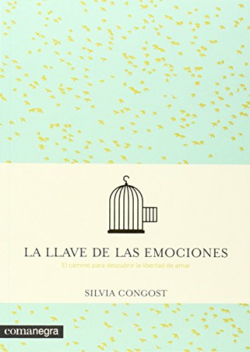 La llave de las emociones: El camino para descubrir la libertad de amar