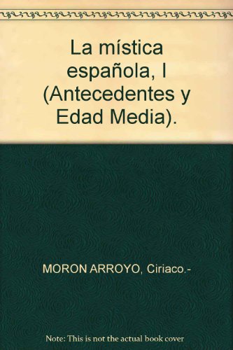 La mística española, I (Antecedentes y Edad Media). [Tapa blanda] by MORON AR...
