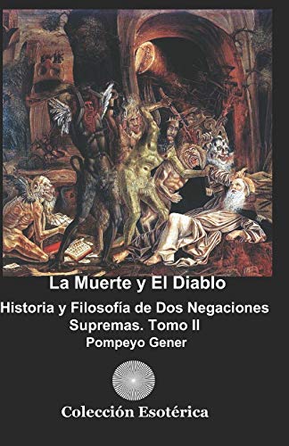 La Muerte y el Diablo: Historia y Filosofía de Dos Negaciones Supremas.Tomo II