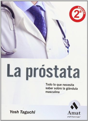 La próstata: Síntomas, diagnóstico, tratamientos y prevención