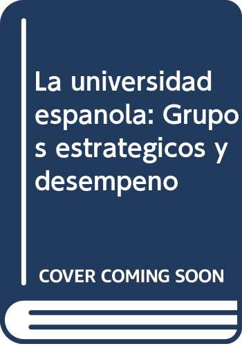 La universidad española: Grupos estratégicos y desempeño (Monografías)