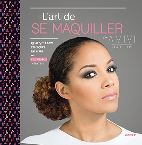 L'art de se maquiller - 15 maquillages expliqués pas à pas (Je vois comment faire) (French Edition)