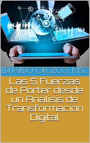 Las 5 Fuerzas de Porter desde un Análisis de Transformación Digital