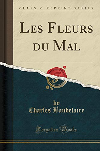 Les Fleurs du Mal (Classic Reprint)
