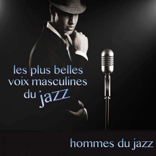 Les plus belles voix masculines du jazz (Hommes du jazz)