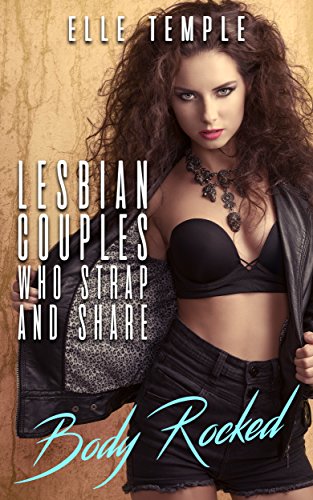 Lesbian Couples Who Strap And Share: Body Rocked (English Edition)