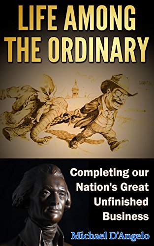 Life among the Ordinary: Completing Our Nation's Great Unfinished Business (English Edition)