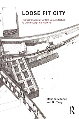 Loose Fit City: The Contribution of Bottom-Up Architecture to Urban Design and Planning (English Edition)