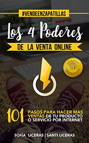 Los 4 Poderes de la Venta Online: 101 Pasos Para Hacer Más Ventas De Tu Producto o Servicio Por Internet