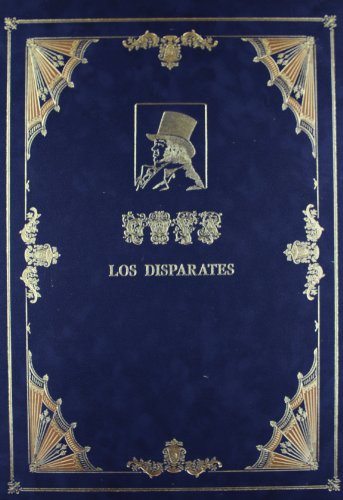 Los disparates (proverbios). coleccion de 22 estampas grabadas al aguafuerte por don Francisco de goya