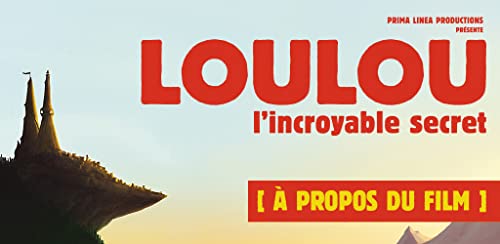 Loulou l'incroyable secret - A propos du film