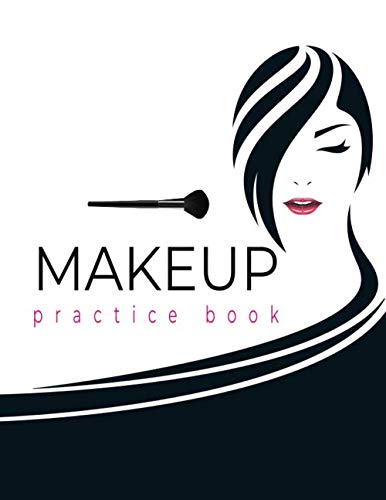 Makeup Practice Book: Face Chart For Professional Make-up Artist & Templates To Practice & Gift For Woman