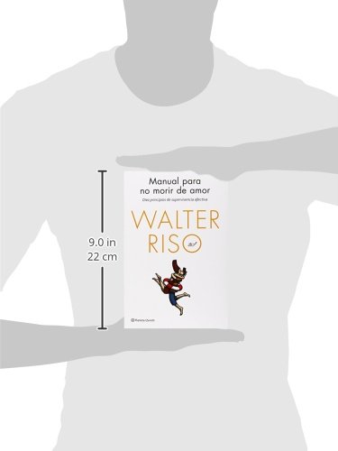 Manual para no morir de amor: Diez principios de supervivencia afectiva (Biblioteca Walter Riso)
