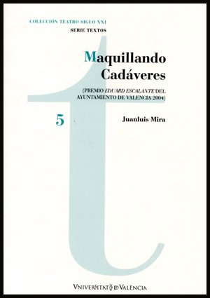 Maquillando cadáveres: (Premio Eduard Escalante del Ayuntamiento de Valencia 2004)