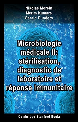 Microbiologie médicale II: stérilisation, diagnostic de laboratoire et réponse immunitaire (French Edition)
