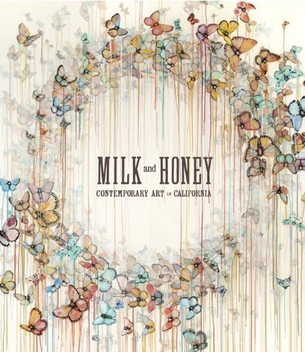 Milk and Honey: Contemporary Art in California by Justin Van Hoy (2012-10-15)