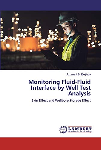 Monitoring Fluid-Fluid Interface by Well Test Analysis: Skin Effect and Wellbore Storage Effect