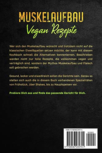 Muskelaufbau Vegan Rezepte: Das Fitnesskochbuch zur proteinreichen Ernährung für vegane Bodybuilder: inkl. Ernährungsplan und Tipps zur eiweißreichen Sporternährung für Veganer