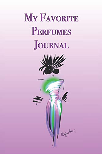 My Favorite Perfumes Journal: Stylishly illustrated little notebook is the perfect accessory for all perfume lovers.
