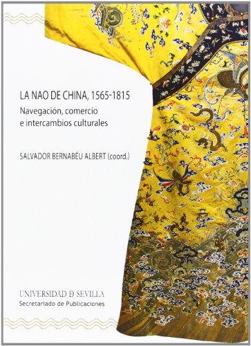 Nao de China, 1565-1815,La: Navegación, comercio e intercambios culturales: 264 (Serie Historia y Geografía)