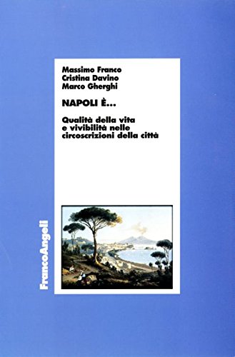 Napoli è... Qualità della vita e vivibilità nelle circoscrizioni della città (Economia - Ricerche)