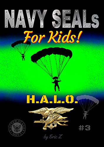 Navy SEALs for Kids!: H.A.L.O. (The Navy SEALs Special Forces Leadership and Self-Esteem Books for Kids Book 3) (English Edition)