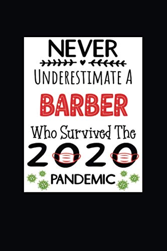 Never Underestimate A Barber Who Survived The 2020 Pandemic: Funny Quarantine Daily Planner For Barbers | Quarantine appreciation gifts for barbers | ... | Gag gifts for women, men coworkers friends