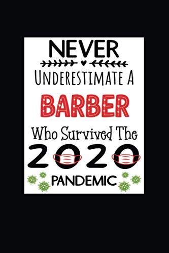 Never Underestimate A Barber Who Survived The 2020 Pandemic: Funny Quarantine Daily Planner For Barbers | Quarantine appreciation gifts for barbers | ... | Gag gifts for women, men coworkers friends