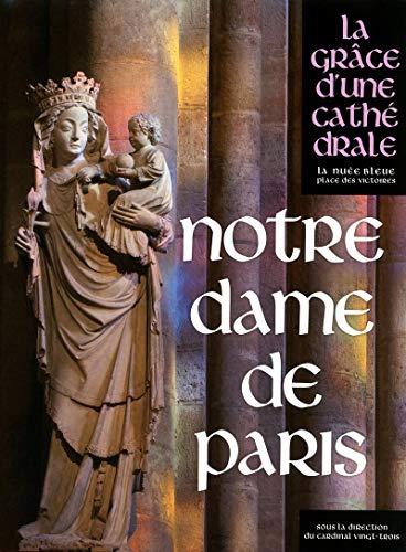 Notre-Dame de Paris : La grâce d'une cathédrale