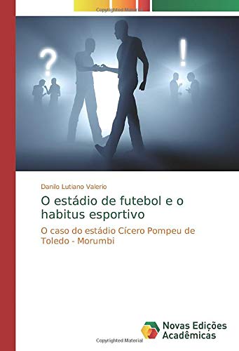 O estádio de futebol e o habitus esportivo: O caso do estádio Cícero Pompeu de Toledo - Morumbi