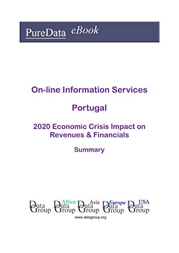 On-line Information Services Portugal Summary: 2020 Economic Crisis Impact on Revenues & Financials (English Edition)