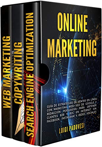 ONLINE MARKETING: Guía de estrategias de ventas en línea con marketing web, SEO de Google y redacción persuasiva para obtener clientes B2B y B2C en Internet sin Facebook, Instagram y redes sociales.