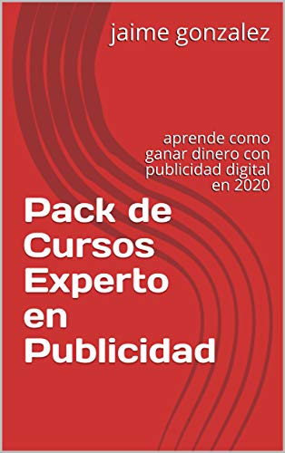 Pack de Cursos Experto en Publicidad: aprende como ganar dinero con publicidad digital en 2020