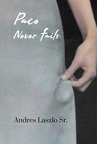 Paco Never Fails: Adaptation by Andres Laszlo Jr. (English Edition)
