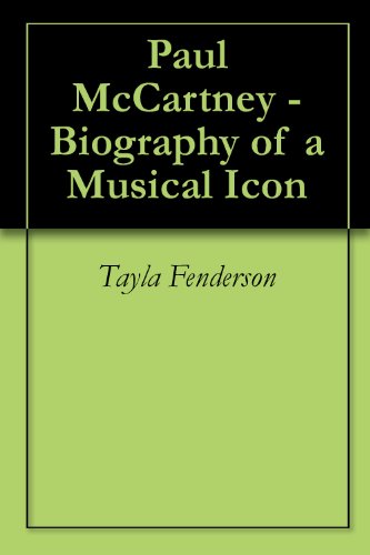 Paul McCartney - Biography of a Musical Icon (English Edition)