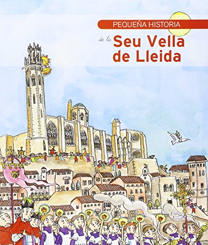 Pequeña Historia De La Seu Vella De Lleida (Petites històries)
