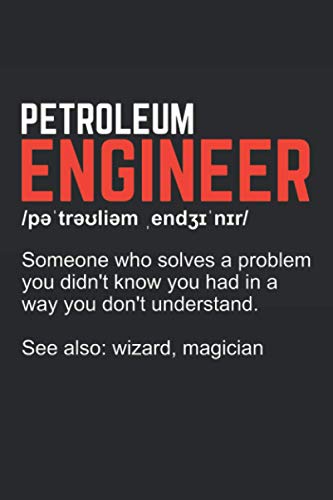 Petroleum Engineer Someone Who Solves A Problem You Didn't Know You Had In A Way You Don't Understand See also Wizard, Magician: Ruled Notebook Journal | Petroleum Engineer Gift