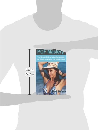 POF Mastery: The Simple Guide to Attracting Meeting and Dating the Women You Desire Online: Volume 1 (dating Site Mastery)