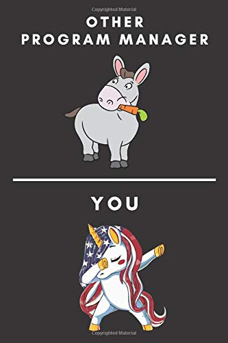 Program Manager Gift Idea Notebook Journal: Unique and Funny Appreciation Gift Perfect For Writing Down Notes, Journaling, Staying Organized, Drawing or Sketching