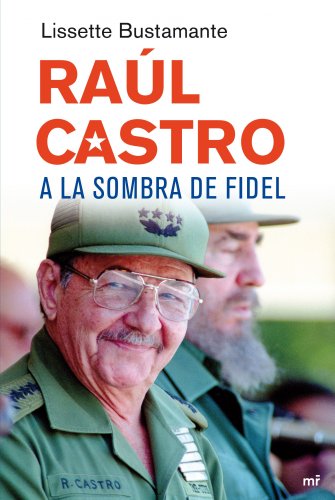 Raúl Castro, a la sombra de Fidel (MR Ahora)