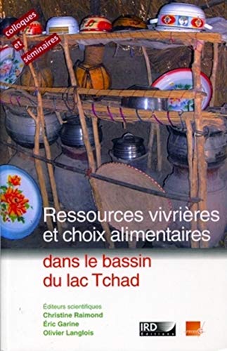 Ressources vivrieres et choix alimentaires dans le bassin du lac tchad (IRD INSTITUT RECHERCHE DEVELOPPEMENT)