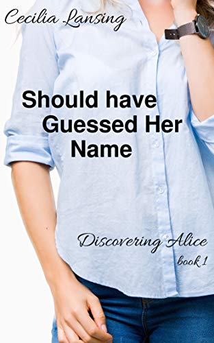 Should have Guessed Her Name (Discovering Alice Book 1) (English Edition)