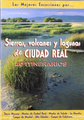 Sierras, volcanes y lagunas de Ciudad Real (Las Mejores Excursiones Por...)