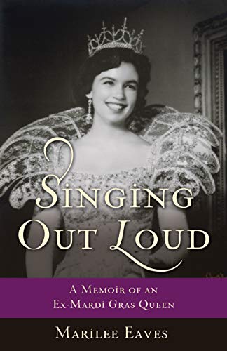Singing Out Loud: A Memoir of an Ex-Mardi Gras Queen