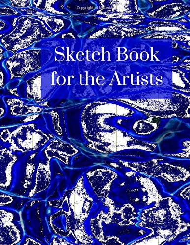 Sketch Book for the Artists: Large Blank Sketchbook for Drawing, Painting, Doodling and Sketching