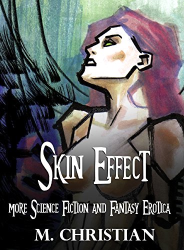 Skin Effect: More Erotic Science Fiction And Fantasy Erotica (English Edition)